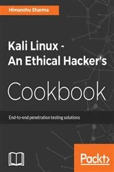 Book cover of Kali Linux - An Ethical Hacker's Cookbook by Himanshu Sharma
