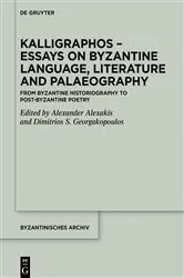 Book cover of Kalligraphos – Essays on Byzantine Language, Literature and Palaeography by Alexander Alexakis