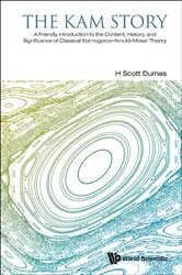 Book cover of Kam Story, The: A Friendly Introduction To The Content, History, And Significance Of Classical Kolmogorov-arnold-moser Theory by H Scott Dumas