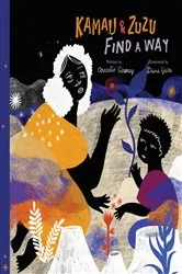 Book cover of Kamau and ZuZu Find a Way by Aracelis Girmay