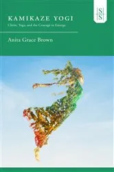 Book cover of Kamikaze Yogi by Brown, Anita, Grace