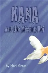 Book cover of Kana and the Missing Koi by Noni Gross