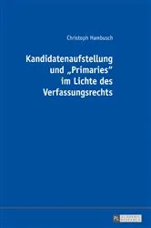 Book cover of Kandidatenaufstellung und «Primaries» im Lichte des Verfassungsrechts by Christoph Hambusch