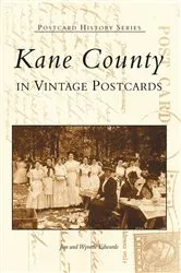 Book cover of Kane County in Vintage Postcards by Jim Edwards