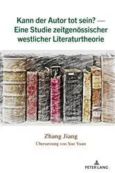 Book cover of Kann der Autor tot sein? — Eine Studie zeitgenoessischer westlicher Literaturtheorie by Zhang Jiang