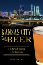 Book cover of Kansas City Beer by Pete Dulin