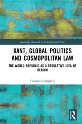 Book cover of Kant, Global Politics and Cosmopolitan Law by Claudio Corradetti
