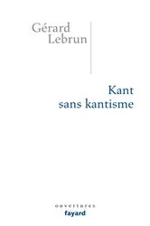 Book cover of Kant sans Kantisme by Gérard Lebrun