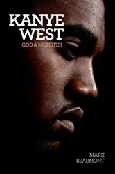 Book cover of Kanye West: God & Monster by Mark Beaumont