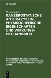 Book cover of Kanzerostatische Anthrazykline, physikochemische Eigenschaften und Wirkungsmechanismen by Hermann Berg