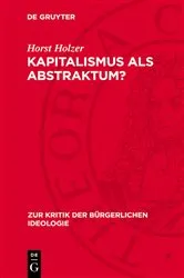 Book cover of Kapitalismus als Abstraktum? by Horst Holzer