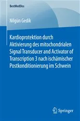 Book cover of Kardioprotektion durch Aktivierung des mitochondrialen Signal Transducer and Activator of Transcription 3 nach ischämischer Postkonditionierung im Schwein by Nilgün Gedik