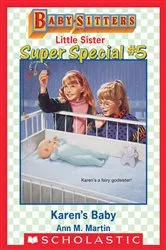 Book cover of Karen's Baby (Baby-Sitters Little Sister: Super Special #5) by Ann M. Martin