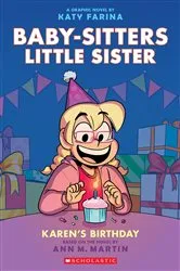 Book cover of Karen's Birthday: A Graphic Novel (Baby-Sitters Little Sister #6) by Katy Farina