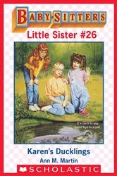 Book cover of Karen's Ducklings (Baby-Sitters Little Sister #26) by Ann M. Martin