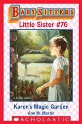 Book cover of Karen's Magic Garden (Baby-Sitters Little Sister #76) by Ann M. Martin