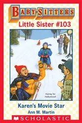 Book cover of Karen's Movie Star (Baby-Sitters Little Sister #103) by Ann M. Martin