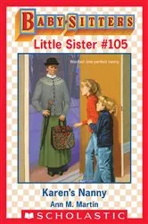 Book cover of Karen's Nanny (Baby-Sitters Little Sister #105) by Ann M. Martin
