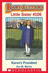 Book cover of Karen's President (Baby-Sitters Little Sister #106) by Ann M. Martin