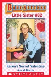 Book cover of Karen's Secret Valentine (Baby-Sitters Little Sister #82) by Ann M. Martin