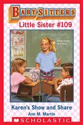 Book cover of Karen's Show and Share (Baby-Sitters Little Sister #109) by Ann M. Martin