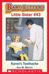 Book cover of Karen's Toothache (Baby-Sitters Little Sister #43) by Ann M. Martin