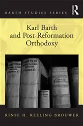 Book cover of Karl Barth and Post-Reformation Orthodoxy by Rinse H. Reeling Brouwer