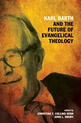 Book cover of Karl Barth and the Future of Evangelical Theology by Christian T. Collins Winn