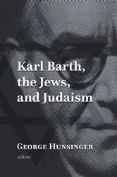 Book cover of Karl Barth, the Jews, and Judaism by George Hunsinger
