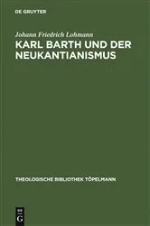 Book cover of Karl Barth und der Neukantianismus by Johann Friedrich Lohmann
