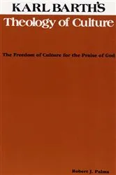 Book cover of Karl Barth's Theology of Culture by Robert J. Palma