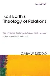 Book cover of Karl Barth’s Theology of Relations, Volume 2 by Gary Deddo