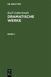 Book cover of Karl Goldschmidt: Dramatische Werke. Band 1 by Karl Goldschmidt