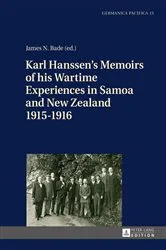 Book cover of Karl Hanssen’s Memoirs of his Wartime Experiences in Samoa and New Zealand 1915–1916 by James N. Bade