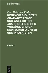 Book cover of Karl Heinrich Jördens: Denkwürdigkeiten Charakterzüge und Anekdoten aus dem Leben der vorzüglichsten deutschen Dichter und Prosaisten. Band 2 by Karl Heinrich Jördens
