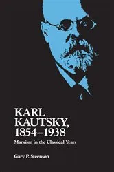 Book cover of Karl Kautsky, 1854-1938 by Gary Steenson