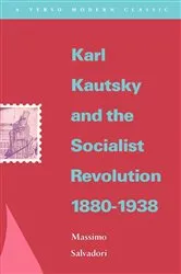 Book cover of Karl Kautsky and the Socialist Revolution 1880-1938 by Massimo Salvadori