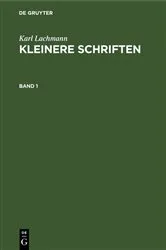Book cover of Karl Lachmann: Kleinere Schriften. Band 1 by Karl Lachmann