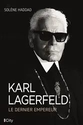 Book cover of Karl Lagerfeld, le dernier empereur by Solène Haddad