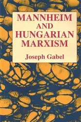 Book cover of Karl Mannheim and Hungarian Marxism by Joseph Gabel