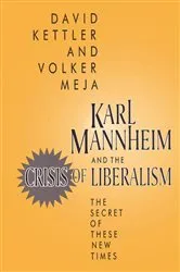 Book cover of Karl Mannheim and the Crisis of Liberalism by David Kettler