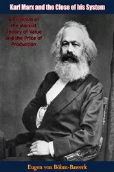 Book cover of Karl Marx and the Close of his System: by Eugen von Böhm-Bawerk