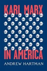 Book cover of Karl Marx in America by Andrew Hartman