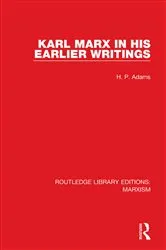 Book cover of Karl Marx in his Earlier Writings by H. Adams
