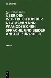 Book cover of Karl Wilhelm Kolbe: Über den Wortreichtum der deutschen und französischen Sprache, und beider Anlage zur Poësie. Band 2 by Karl Wilhelm Kolbe
