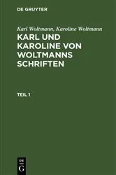 Book cover of Karl Woltmann; Karoline Woltmann: Karl und Karoline von Woltmanns Schriften. Band 5: Lebenserinnerungen. Teil 1 by Karl Woltmann