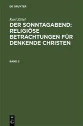 Book cover of Karl Zittel: Der Sonntagabend: Religiöse Betrachtungen für denkende Christen. Band 2 by Emil Zittel