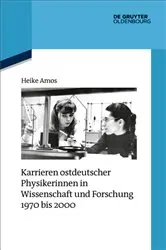 Book cover of Karrieren ostdeutscher Physikerinnen in Wissenschaft und Forschung 1970 bis 2000 by Heike Amos
