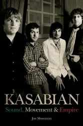 Book cover of Kasabian - Sound, Movement & Empire by Joe Shooman