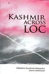 Book cover of Kashmir Across Loc by D A Mahapatra